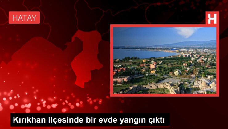 Kırıkhan ilçesinde bir meskende yangın çıktı