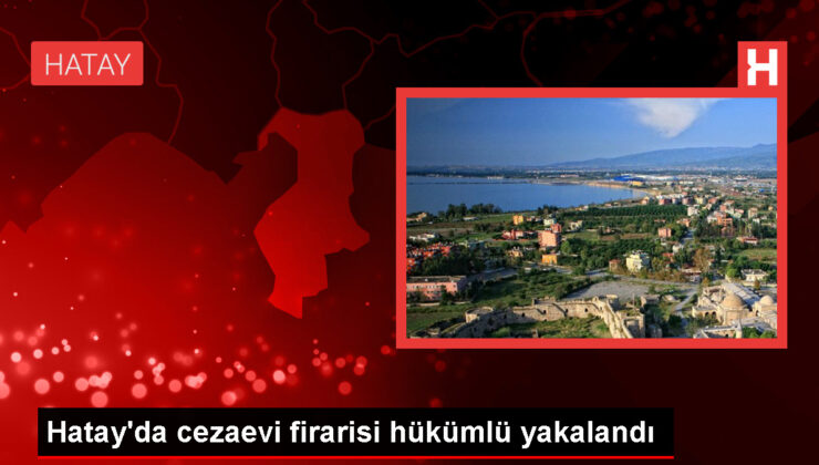 Cezaevi Firarisi Erzin’de Yakalandı