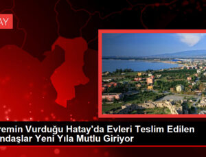 Sarsıntının Vurduğu Hatay’da Meskenleri Teslim Edilen Vatandaşlar Yeni Yıla Memnun Giriyor